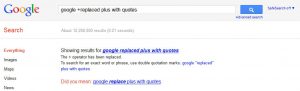 Google have replaced the plus operator with quote marks Screenshot of Google error - replaced the plus operator with quote marks